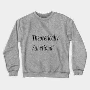 Theoretically Functional Crewneck Sweatshirt